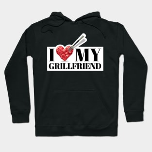 I love my grillfriend. Bbq, meat and friends! And I love my girlfriend too! Hoodie